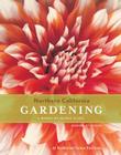 Northern California Gardening: A Month-by-Month Guide; Updated, 2nd Edition Cover Image