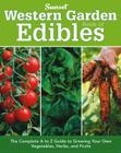Western Garden Book of Edibles: The Complete A to Z Guide to Growing Your Own Vegetables, Herbs, and Fruits Cover Image