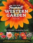 The New Sunset Western Garden Book: The Ultimate Gardening Guide Cover Image