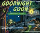 Goodnight Goon: A Petrifying Parody Cover Image