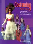 Costuming Made Easy: How to Make Theatrical Costumes from Cast-Off Clothing Cover Image