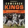 Comeback Kings: The San Francisco Giants' Incredible 2012 Championship Season Cover Image