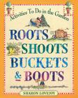 Roots Shoots Buckets & Boots: Gardening Together with Children Cover Image