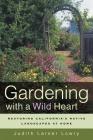 Gardening with a Wild Heart: Restoring California's Native Landscapes at Home Cover Image