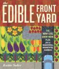 The Edible Front Yard: The Mow-Less, Grow-More Plan for a Beautiful, Bountiful Garden Cover Image